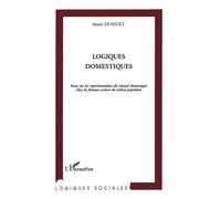 Logiques domestiques Essai sur les représentations du travail domestique chez les femmes actives de milieu populaire - Annie Dussuet - L'harmattan - broché - Livre