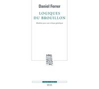 Logiques du brouillon: Modèles pour une critique génétique