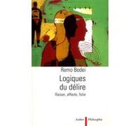 Logiques du délire Remo Bodei (Auteur)