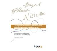 Logiques du discours philosophique en Allemagne de Kant à Nietzsche - Céline Denat - Presses Universite Reims - broché - Essai