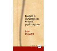 Logiques et archéologiques du cadre psychanalytique Préface d'André Green - André Green - Puf - broché - Etude