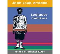 Logiques métisses Anthropologie de l'identité en Afrique et ailleurs - Jean-Loup Amselle - Payot - Poche - Essai
