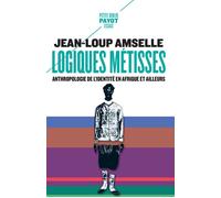 Logiques métisses: Anthropologie de l'identité en Afrique et ailleurs