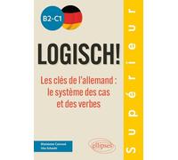 Logisch! B2-C1: Les clés de l'allemand : le système des cas et des verbes