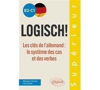 Logisch! B2-C1 Les clés de l'allemand : le système des cas et des verbes - Marianne Carroué - Ellipses - broché - Méthode de langue