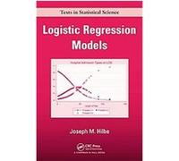 Logistic Regression Models, Chapman & Hall/ Crc: Texts in Statistical Science Series Joseph M Hilbe (Auteur)