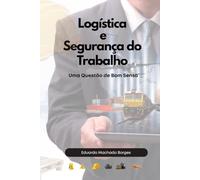 Logística e Segurança do Trabalho: Uma Questão de Bom Senso