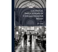 Logistical Implications of Civilian Disaster Relief
