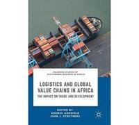 Logistics and Global Value Chains in Africa: The Impact on Trade and Development (Palgrave Studies of Sustainable Business in Africa) - [Version Originale] Inconnu (Auteur)