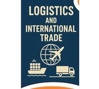 Logistics and international trade: Global trade, strategic supply chain planning for emerging technologies and sustainable practice in logistics