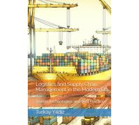 Logistics and Supply Chain Management in the Modern Era: Trends, Technologies, and Best Practices