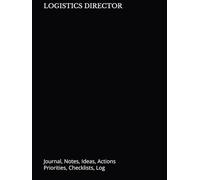 LOGISTICS DIRECTOR: Journal, Notes, Ideas, Actions, Priorities, Checklists, Log | Tool for Daily Goal Setting Tracker | Time Management | Performance Reviews | Project Office Book Gifts for Meetings