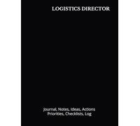 LOGISTICS DIRECTOR: Journal, Notes, Ideas, Actions, Priorities, Checklists, Log | Tool for Daily Goal Setting Tracker | Time Management | Performance Reviews | Project Office Book Gifts for Meetings