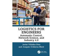 Logistics for Engineers Automatic Control, Network Science, and Industry 4.0 - Javier Villalba-Diez - CRC Press - ebook (ePub) - Livre