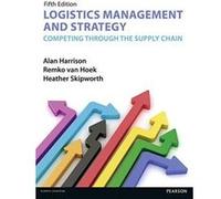 Logistics Management and Strategy: Competing Through the Supply Chain - [Version Originale] Inconnu (Auteur)