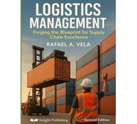 Logistics Management: Forging the Blueprint for Supply Chain Excellence