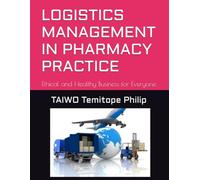 LOGISTICS MANAGEMENT IN PHARMACY PRACTICE: Ethical and Healthy Business for Everyone
