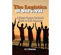 Logistics of Survival: A Breast Cancer Survivor's Guide to Self-Advocacy