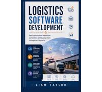 LOGISTICS SOFTWARE DEVELOPMENT: Fleet optimization warehouse automation and supply chain management systems