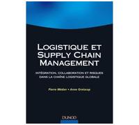 Logistique et Supply Chain Management Intégration, collaboration et risques dans la chaîne logistique globale - Pierre Medan - Dunod - broché - Etude