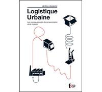 Logistique urbaine: Les nouveaux modes de consommation et de livraison
