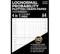 Lognormal Probability Plotting Graph Paper Notebook: 4 in 1 Combo Edition | 1, 2, 3 and 4 Cycles | 26 Pages for Each Cycle | 102 Numbered Pages with Table of Contents | DIN A4 Size