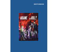 Logo Akame Ga Kill Sketchbook: Unruled Pages, Akame Ga Kill Poster Notebook Cover, (8.27" X 11.69" (A4), 110 Pages.