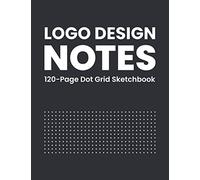 Logo Design Notes: 120 Page Dot Grid Sketchbook for Logo Design, Graphic Design, and Sketching