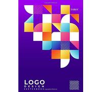 Logo Design Sketchbook: Your Ideas. Organized. Workbook To Organize Your Logo Design Projects, Graphic Design Journal, Gift Idea (120 Pages, A4, 8.27'' X 11.69'')