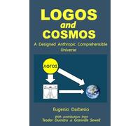 LOGOS and COSMOS: A Designed Anthropic Comprehensible Universe