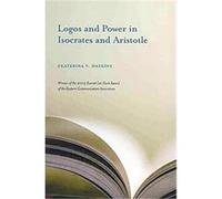 Logos and Power in Isocrates and Aristotle, Studies in Rhetoric/Communication Ekaterina V. Haskins (Auteur)