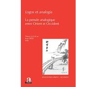 Logos et analogia: La pensée analogique entre Orient et Occident