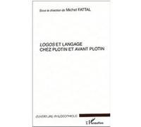 Logos et langage chez Plotin et avant Plotin Michel Fattal (Auteur)