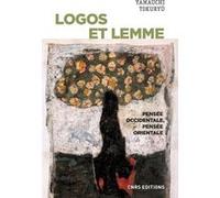Logos et lemme - Pensée occidentale, pensée orientale Yamauchi Tokuryu (Auteur), Augustin Berque (Traduction), Romaric Jannel (Contributions)