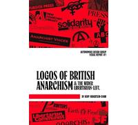 Logos of British Anarchism: & the wider Libertarian-Left