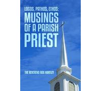 Logos, Pathos, Ethos: Musings of A Parish Priest