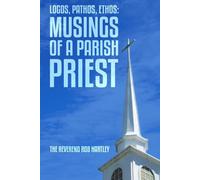 Logos, Pathos, Ethos: Musings of A Parish Priest