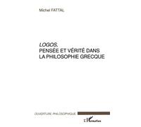 Logos, pensée et vérité dans la philosophie grecque - Michel Fattal - L'harmattan - broché - Essai