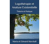 Logothérapie et Analyse Existentielle: Théorie et Pratique