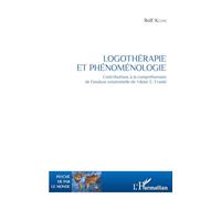 Logothérapie et phénoménologie: Contributions à la compréhension de l'analyse existentielle de Viktor E. Frankl