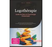 Logothérapie: Quête de Sens et Psychologie Existentielle
