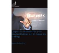 Lograr la innovación y la productividad en el lugar de trabajo