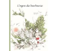 L'ogre de barbarie : Un conte d'aujourd'hui pour les enfants de demain