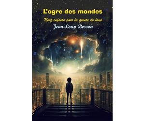 L'Ogre des mondes: Neuf enfants pour la quinte du loup