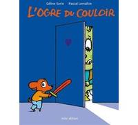 L'ogre du couloir Pascal Lemaître (Illustration), Céline Sorin (Auteur)