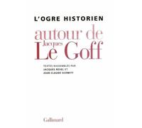 L'Ogre historien Alain Boureau (Auteur), Alain Guerreau (Auteur), Jacques Berlioz (Auteur), Pierre Toubert (Auteur), Jacques Revel (Auteur), Jacques Revel (Edité par), Pierre Nora (Auteur)