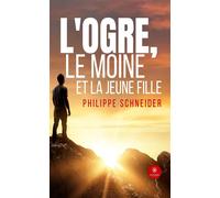L'ogre, le moine et la jeune fille - Philippe Schneider - Le Lys Bleu - broché - Témoignage