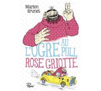 L'ogre - L'ogre au pull rose griotte - Marion Brunet - Sarbacane - broché - Roman junior dès 9 ans