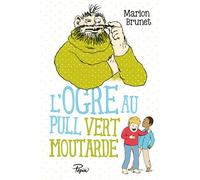 L'ogre - L'ogre au pull vert moutarde Nouvelle collection pepix - Marion Brunet - Sarbacane - broché - Roman junior dès 9 ans
