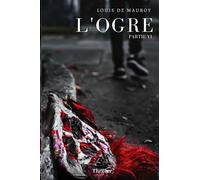 L'Ogre: Partie VI (Finale)